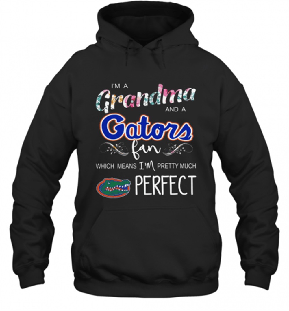 IM A Grandma And A Gators Fan Which Means IM Pretty Much Perfect T-Shirt