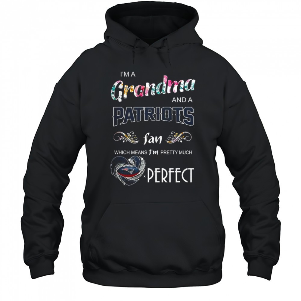 Im a grandma and a New England Patriots fan which means Im pretty much perfect diamond heart shirt