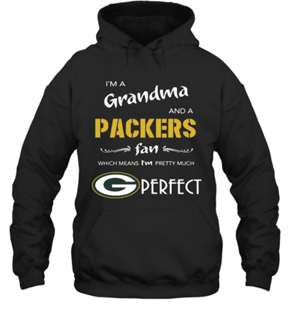 Im A Grandma And A Packers Fan Which Means Im Pretty Much Perfect T-Shirt