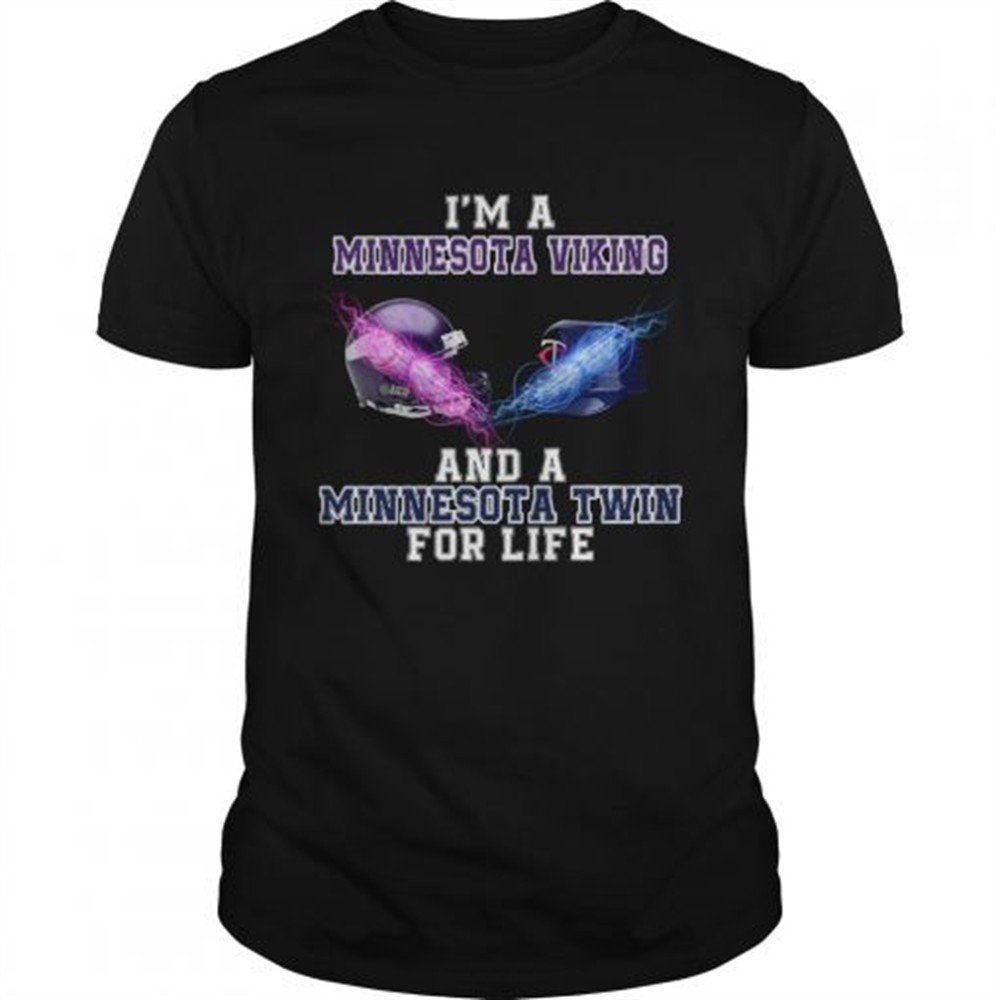 im-a-minnesota-viking-and-a-minnesota-twin-for-life-shirt-ljon89ul Im a Minnesota Viking and a Minnesota Twin for life shirt