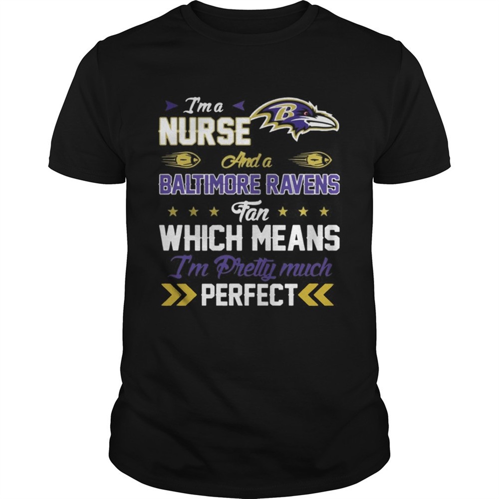 im-a-nurse-ravens-fan-and-im-pretty-much-perfect-shirt-5o00at01 Im A Nurse Ravens Fan And Im Pretty Much Perfect Shirt