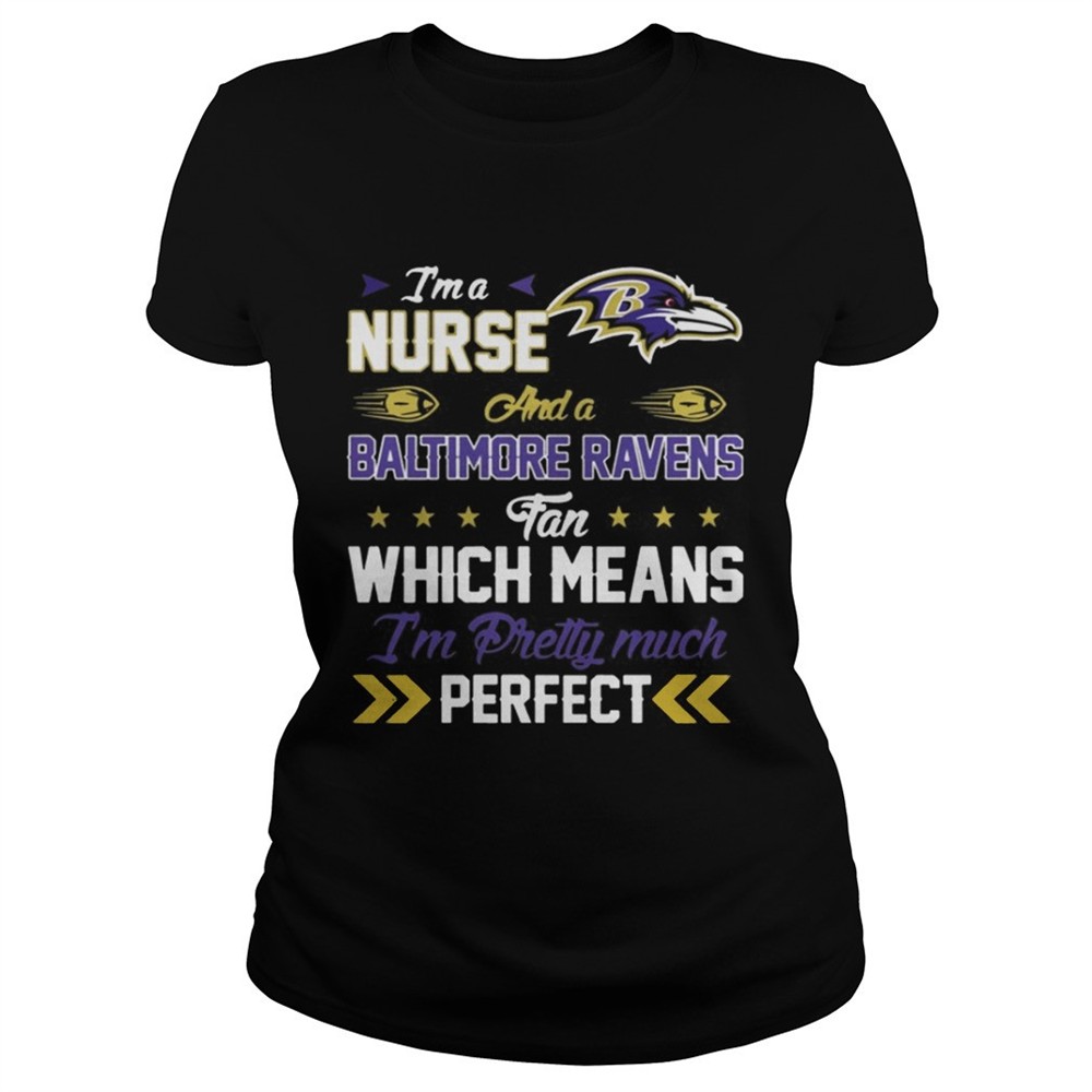 im-a-nurse-ravens-fan-and-im-pretty-much-perfect-shirt-5o00at01 Im A Nurse Ravens Fan And Im Pretty Much Perfect Shirt