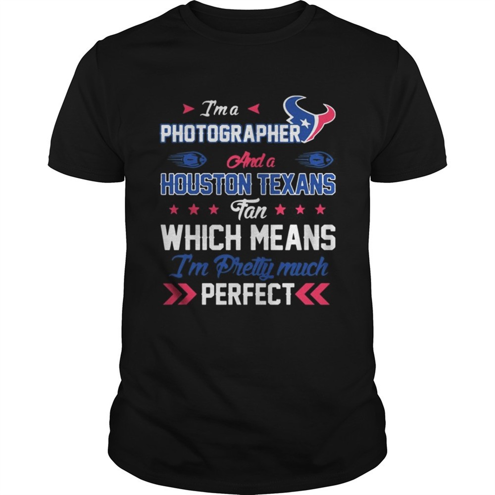 im-a-nurse-texans-fan-and-im-pretty-much-perfect-shirt-kkjebduz Im A Nurse Texans Fan And Im Pretty Much Perfect Shirt