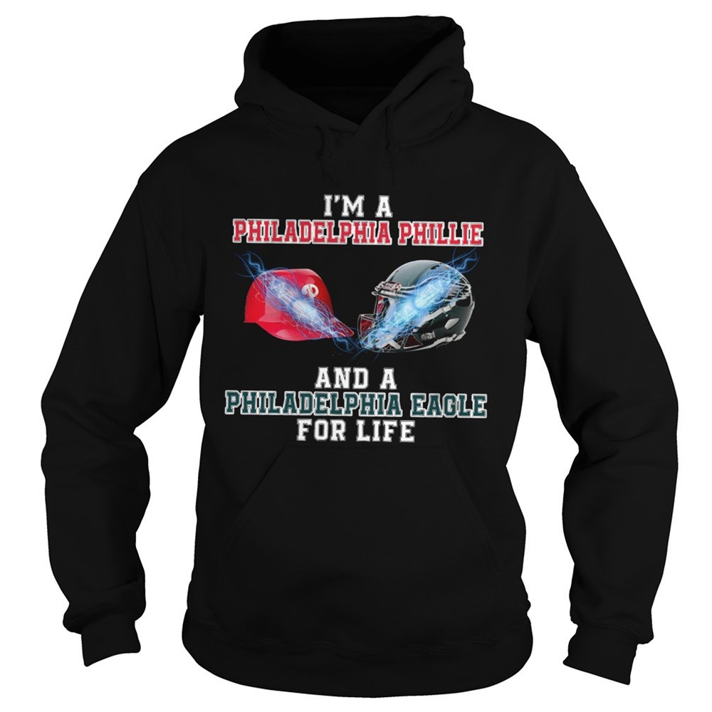 im-a-philadelphia-phillie-and-a-philadelphia-eagle-for-life-shirt-74ufilos Im a Philadelphia Phillie and a Philadelphia Eagle for life shirt