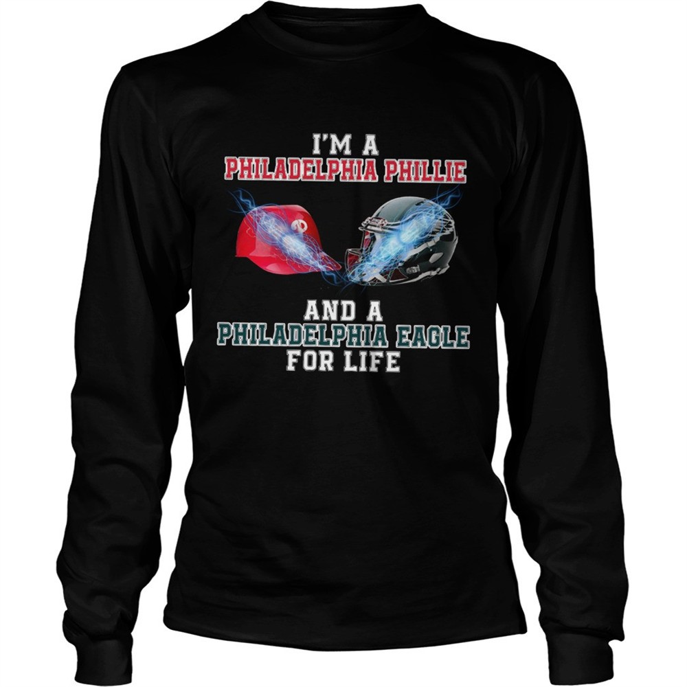 im-a-philadelphia-phillie-and-a-philadelphia-eagle-for-life-shirt-74ufilos Im a Philadelphia Phillie and a Philadelphia Eagle for life shirt