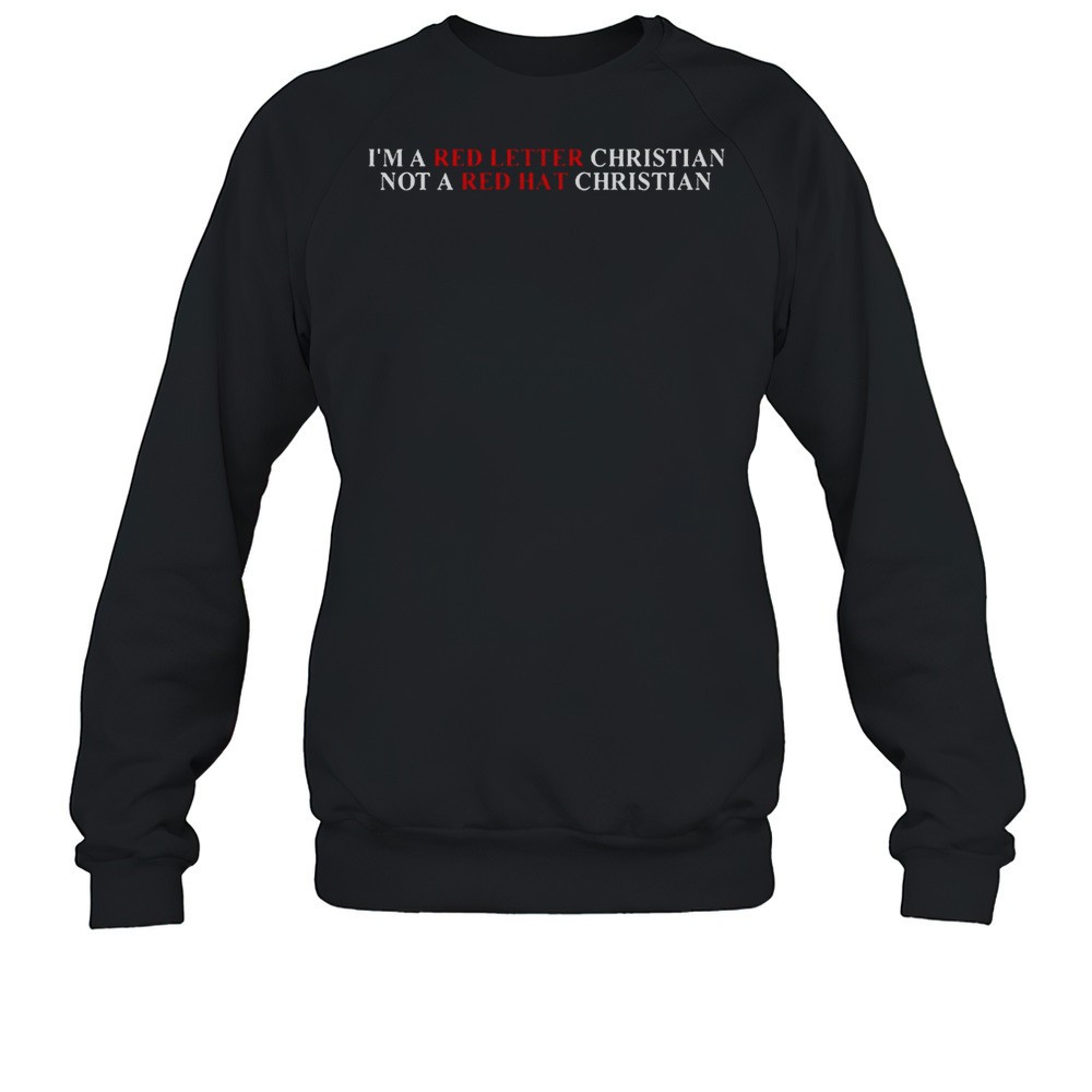 Im A Red Letter Christian Not A Red Hat Christian Shirt