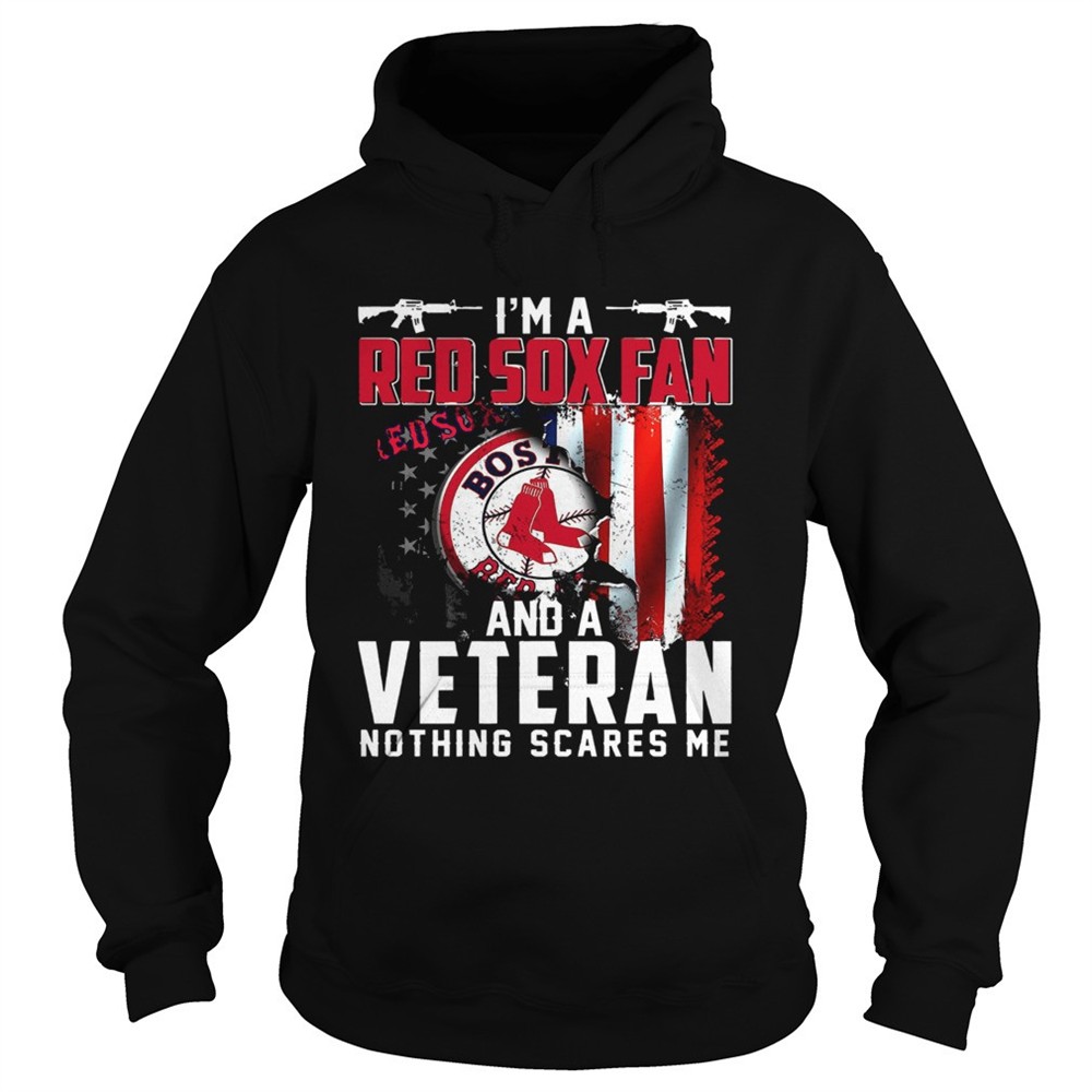 im-a-red-sox-fan-and-a-veteran-nothing-scares-me-shirt-vwy05ji1 Im a Red Sox fan and a veteran nothing scares me shirt