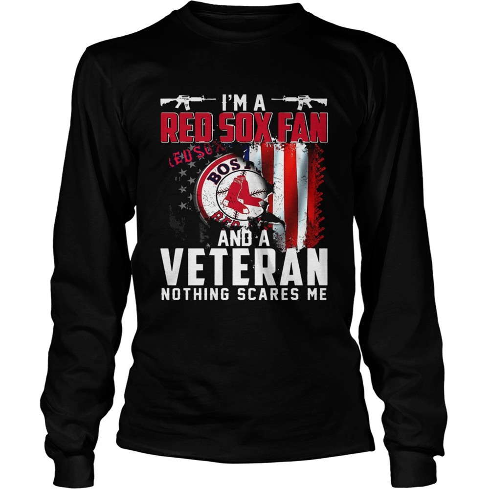 im-a-red-sox-fan-and-a-veteran-nothing-scares-me-shirt-vwy05ji1 Im a Red Sox fan and a veteran nothing scares me shirt