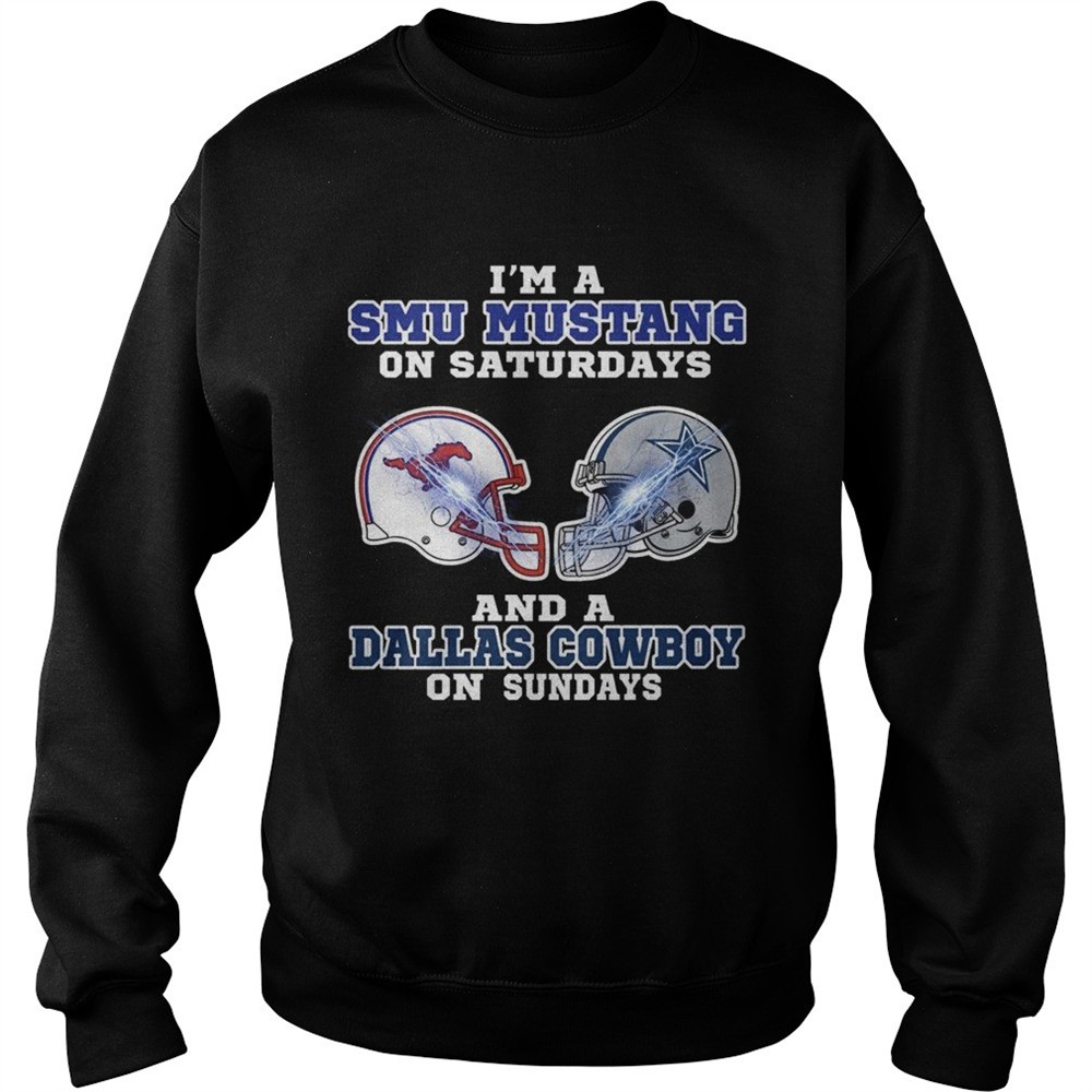 Im a Smu Mustang on Saturdays and a Dallas Cowboy on Sundays shirt