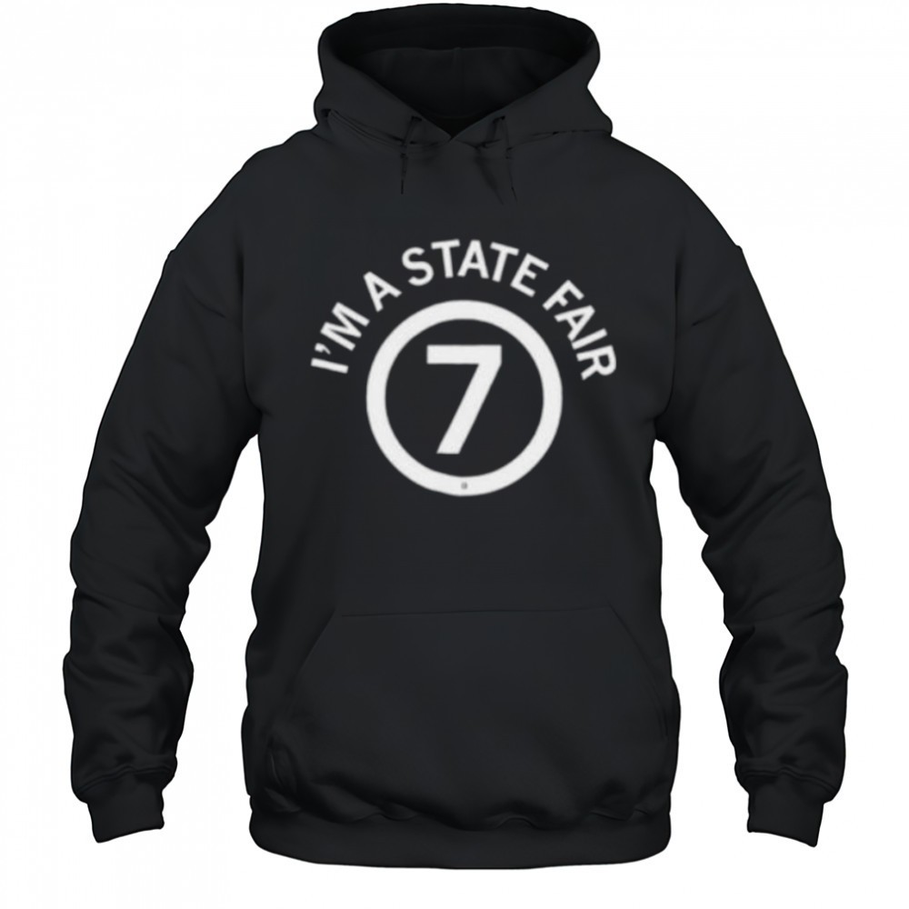 Im a state fair 7 shirt