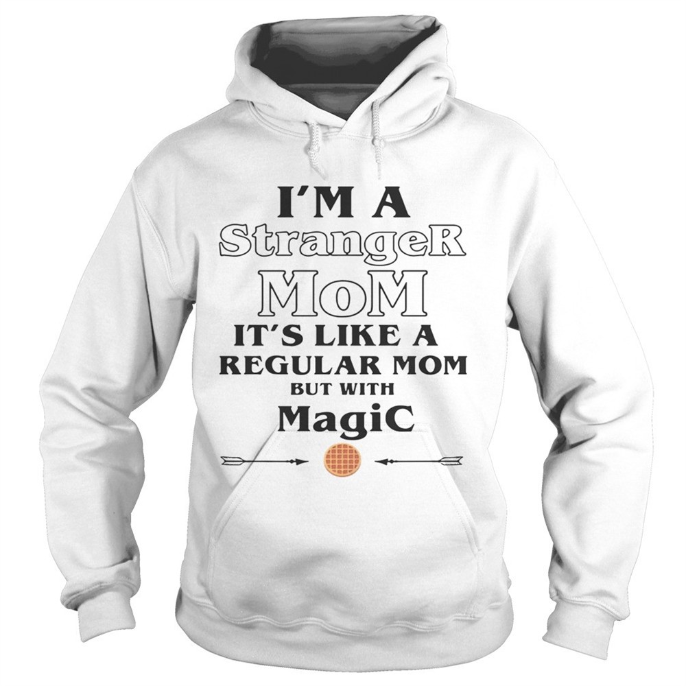 im-a-stranger-mom-its-like-a-regular-mom-but-with-magic-shirt-i95v85i2 Im a Stranger Mom its like a regular Mom but with magic shirt