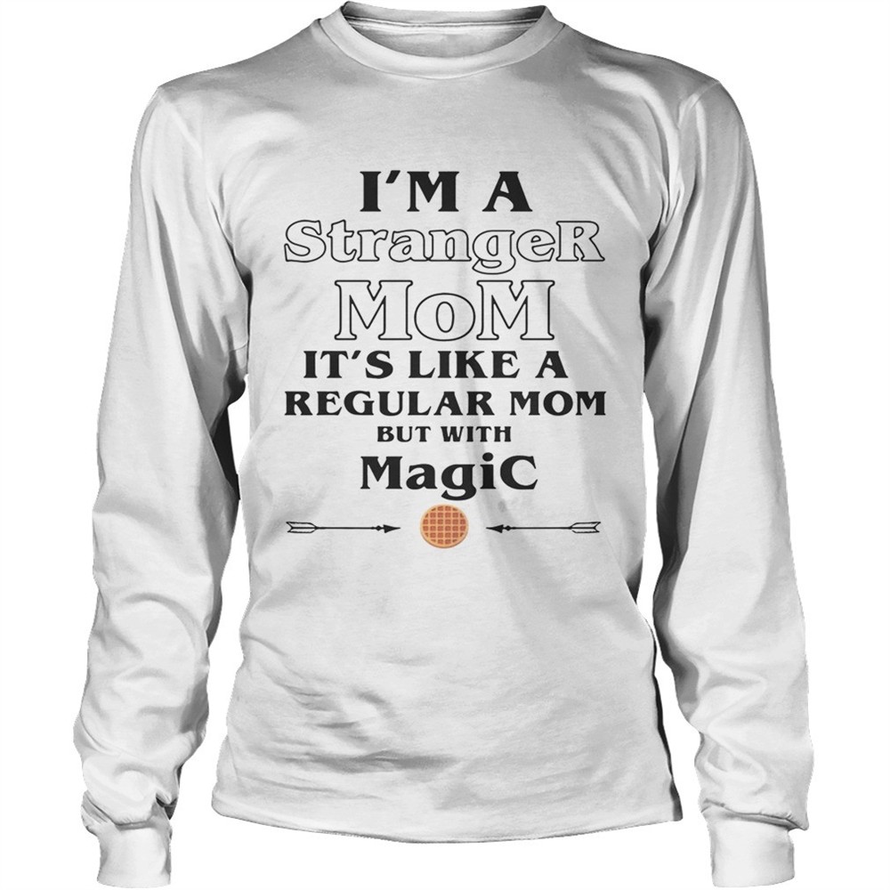 im-a-stranger-mom-its-like-a-regular-mom-but-with-magic-shirt-i95v85i2 Im a Stranger Mom its like a regular Mom but with magic shirt