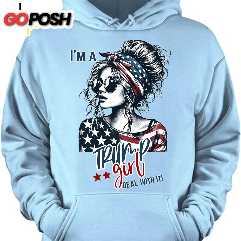 I’m A Trump Girl Deal With It Shirt Political Tee Shirt Trump Supporter Shirt Bright