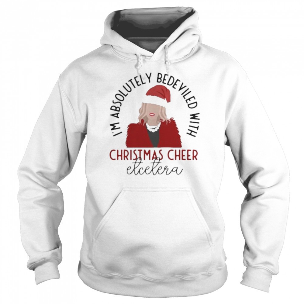 Im Absolutely Bedeviled With Christmas Cheer Atcetera Shirt
