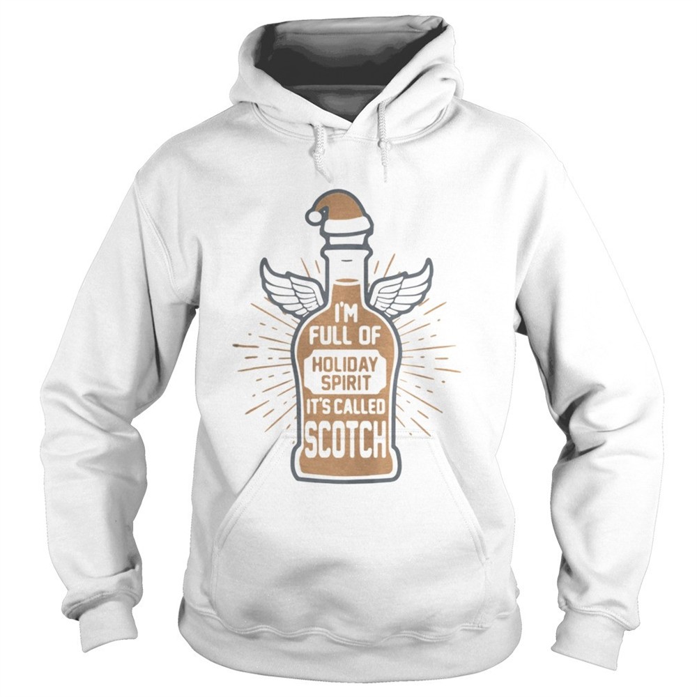 Im full of holiday spirit its called Scotch christman shirt