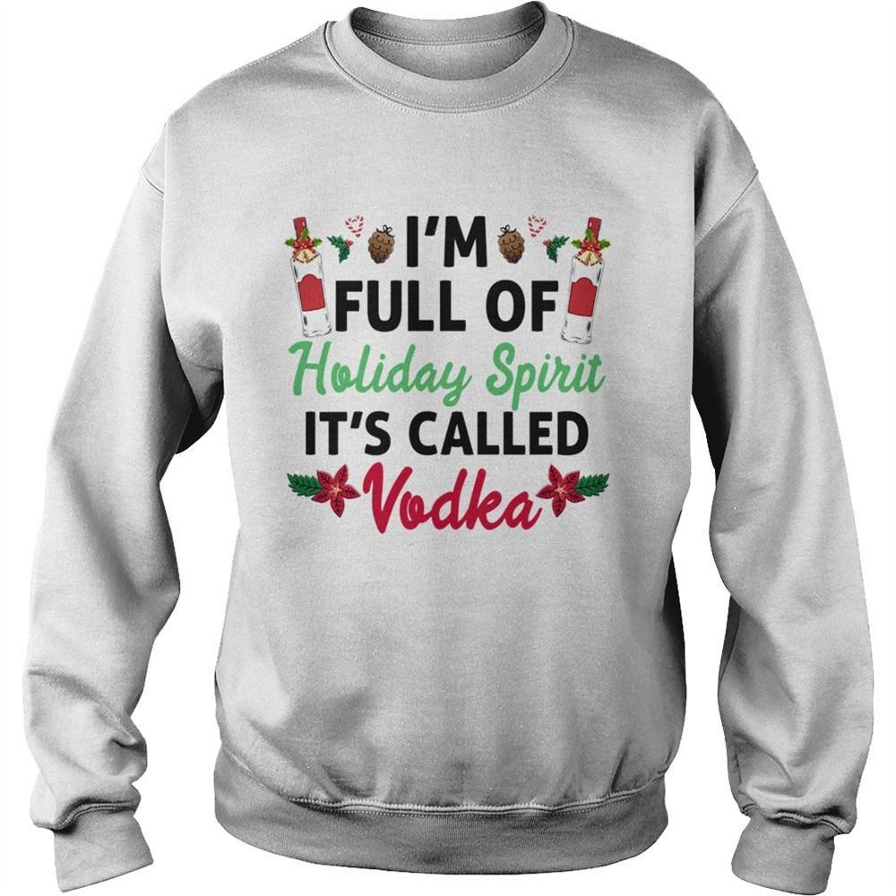 Im Full Of Holiday Spirit Its Called Vodka shirt
