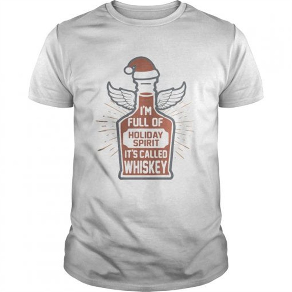 im-full-of-holiday-spirit-its-called-whiskey-shirt-ygk0tfto Im full of holiday spirit its called whiskey shirt