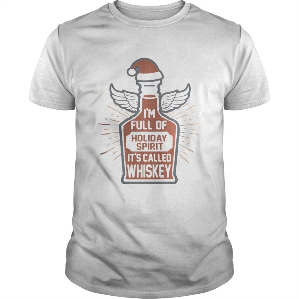 im-full-of-holiday-spirit-its-called-whiskey-shirt-ygk0tfto Im full of holiday spirit its called whiskey shirt