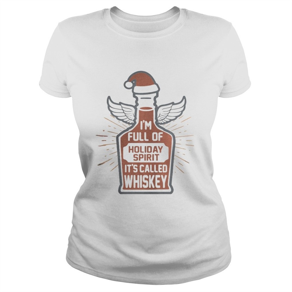 im-full-of-holiday-spirit-its-called-whiskey-shirt-ygk0tfto Im full of holiday spirit its called whiskey shirt