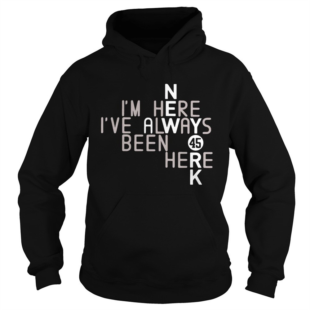 im-here-ive-always-been-here-45-shirt-zepy2gur Im Here Ive Always Been Here 45 shirt