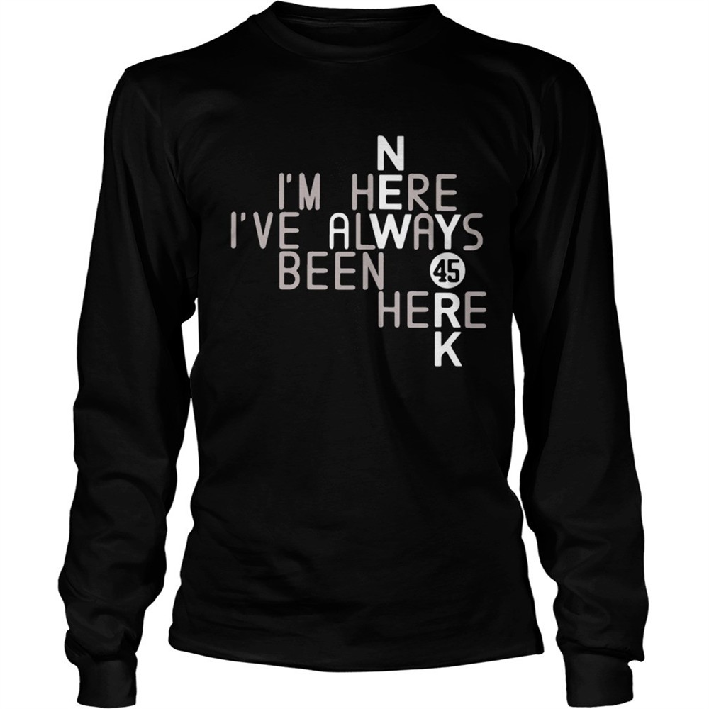 im-here-ive-always-been-here-45-shirt-zepy2gur Im Here Ive Always Been Here 45 shirt