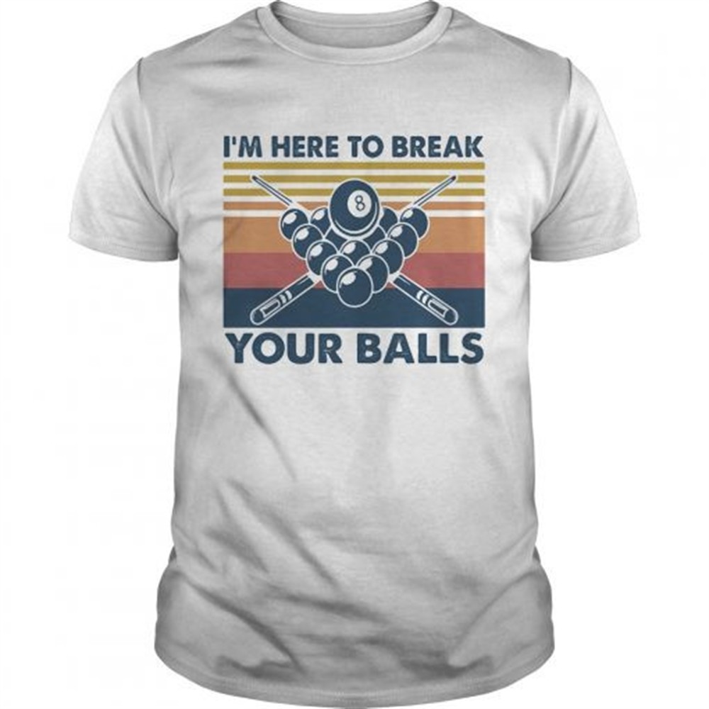 im-here-to-break-your-balls-vintage-shirt-bjs2lxhe Im here to break your balls vintage shirt