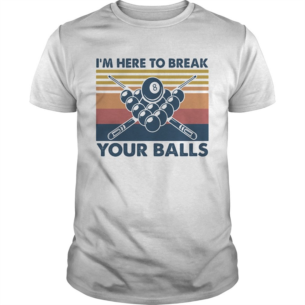 im-here-to-break-your-balls-vintage-shirt-bjs2lxhe Im here to break your balls vintage shirt