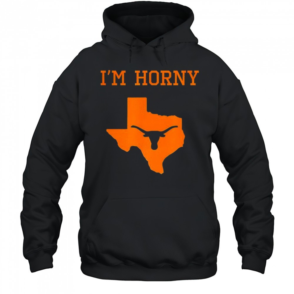 Im Horny Texas Longhorns shirt