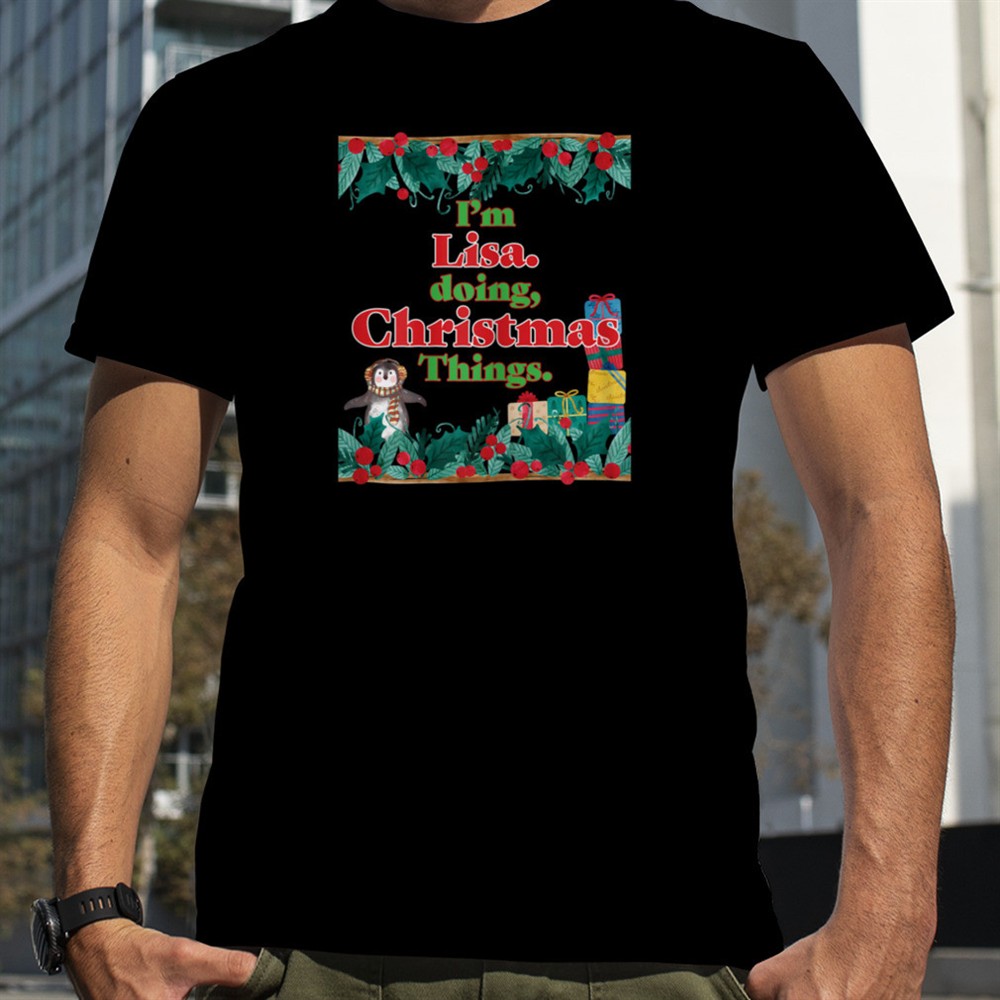 im-lisa-doing-christmas-things-funny-christmas-t-shirt-b0bnpsn53c-wdawiy5c Im Lisa, Doing Christmas Things. Funny Christmas T-Shirt B0BNPSN53C