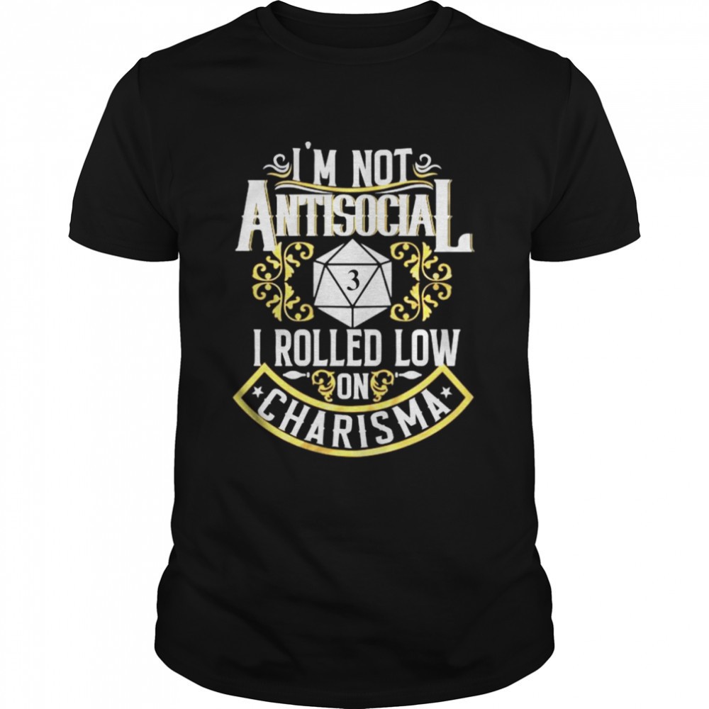 im-not-antisocial-i-rolled-low-on-charisma-shirt-ro9jnng6 Im Not Antisocial I Rolled Low on Charisma shirt