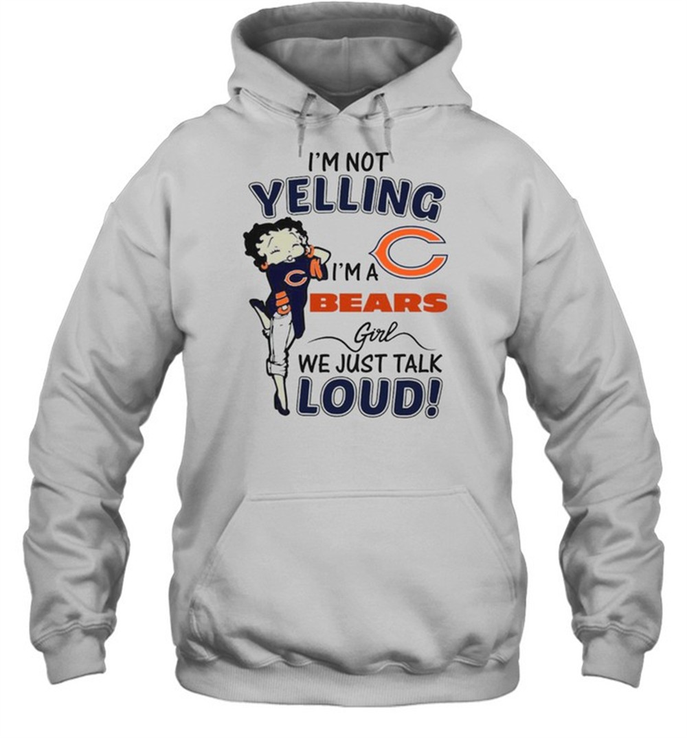 Im not yelling im a bears girl we just talk loud shirt