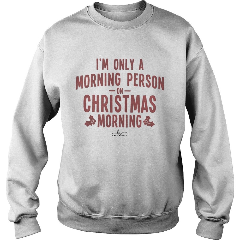 Im only a morning person on Christmas morning hippie runner signature shirt