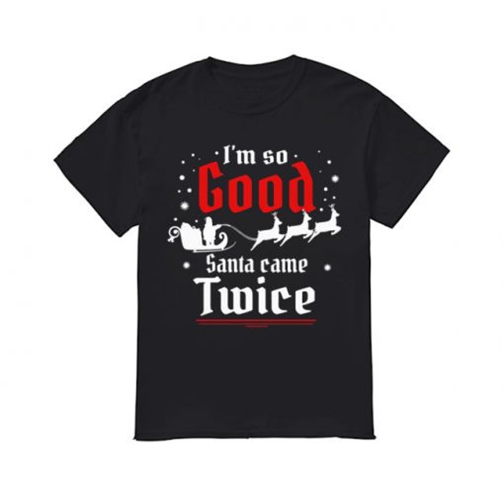 im-so-good-santa-came-twice-christmas-shirt-1jluzp8k Im so GOOD Santa Came TWICE Christmas shirt