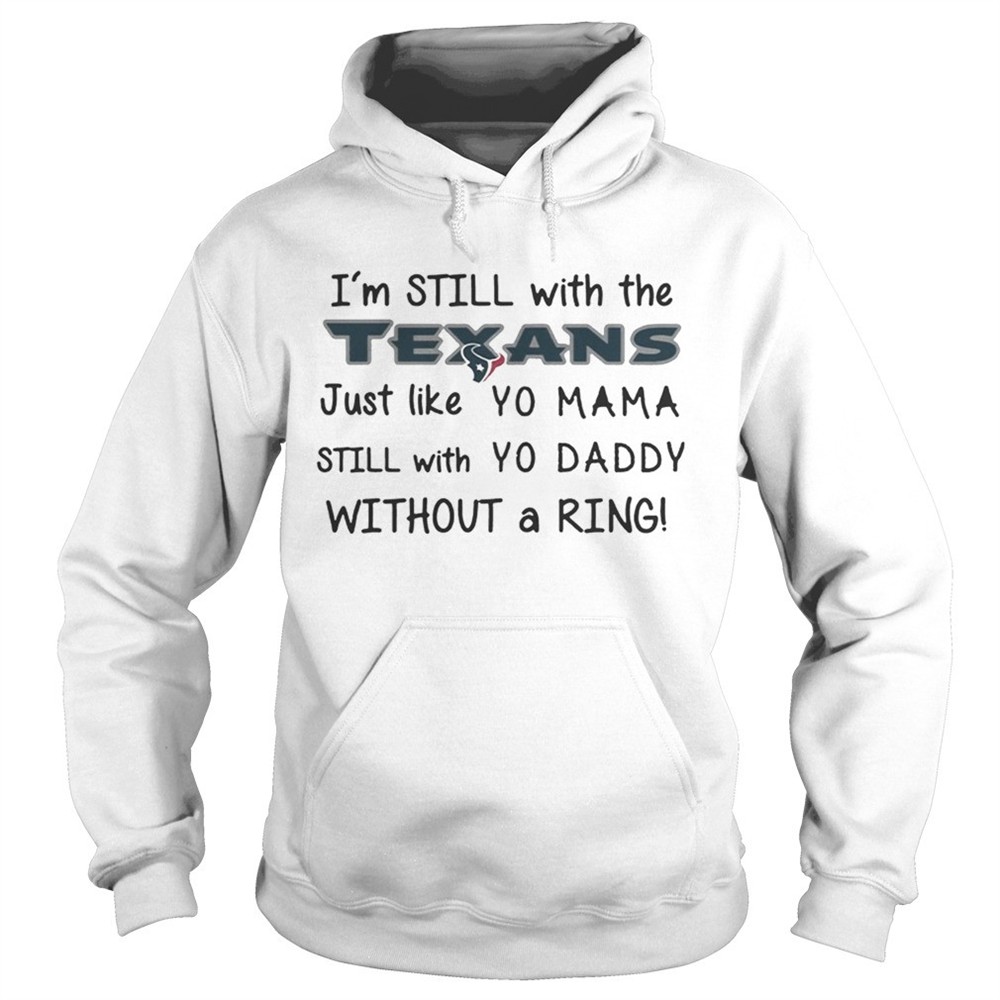 im-still-with-the-texans-just-like-yo-mama-t-shirt-vepxmjqh Im still with the Texans Just like yo Mama t shirt