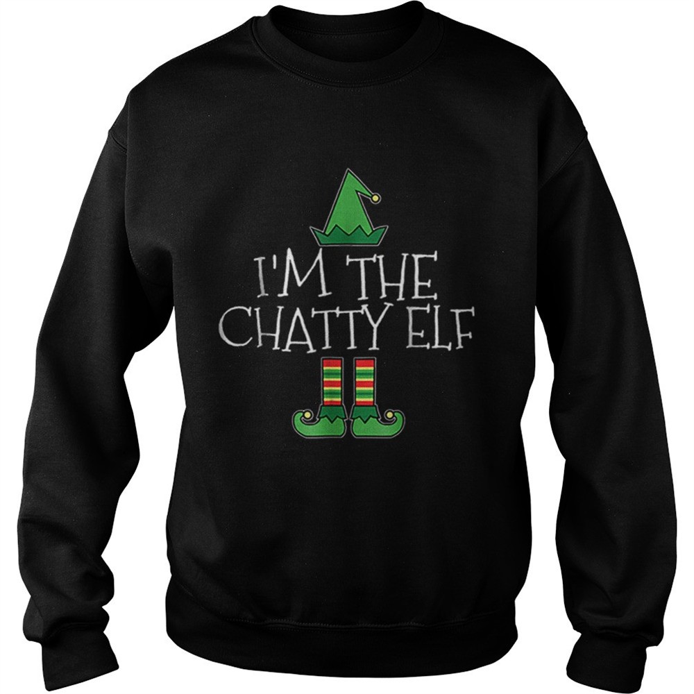 Im The Chatty Elf Matching Family Group Christmas shirt