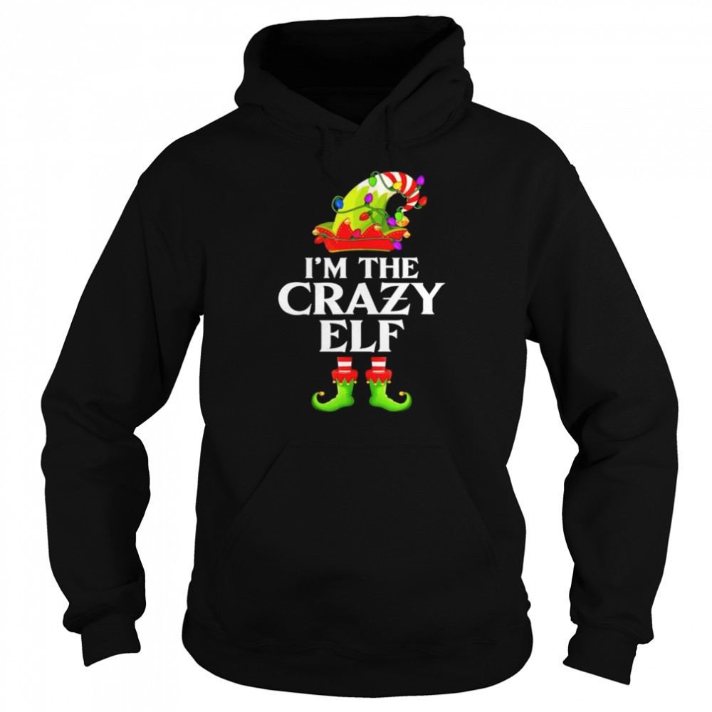 Im the crazy elf matching family group Christmas shirt