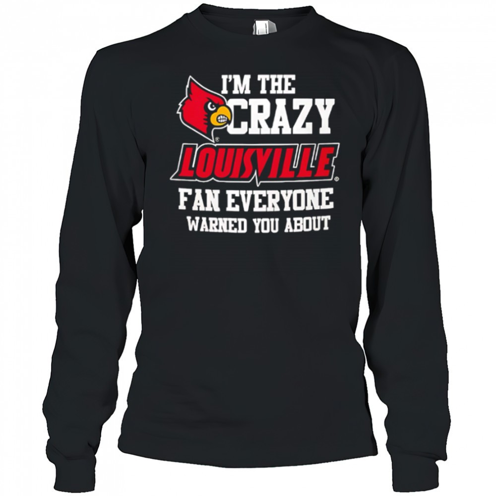 im-the-crazy-louisville-fan-everyone-warned-you-about-shirt-xv6ap7e3 Im The Crazy Louisville Fan Everyone Warned You About shirt