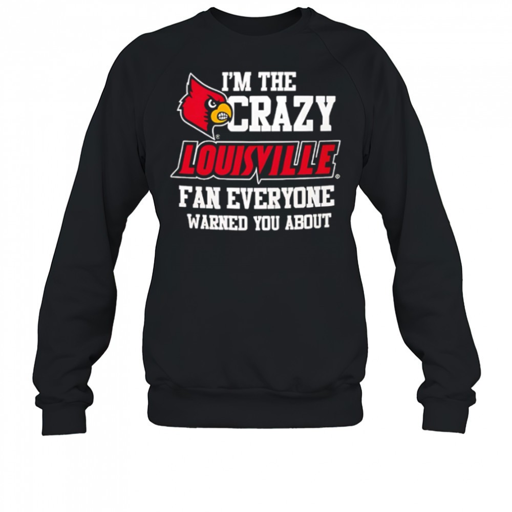 im-the-crazy-louisville-fan-everyone-warned-you-about-shirt-xv6ap7e3 Im The Crazy Louisville Fan Everyone Warned You About shirt