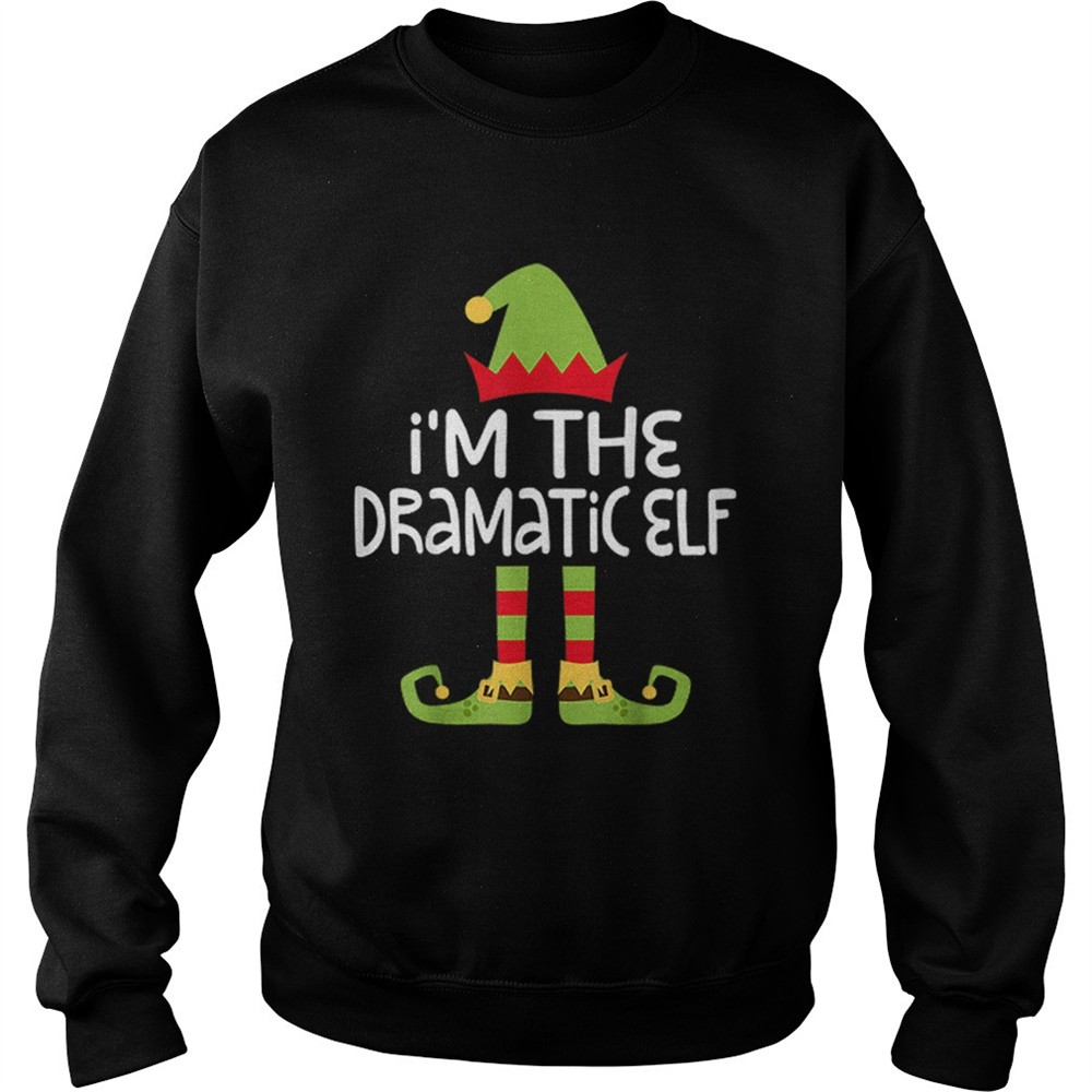 Im The Dramatic Elf Matching Christmas shirt