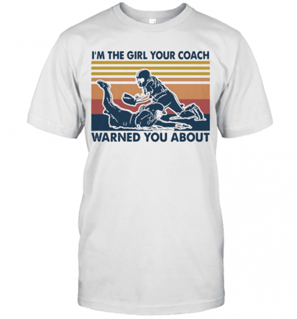 im-the-girl-your-coach-warned-you-about-vintage-t-shirt-nqrpu0ku IM The Girl Your Coach Warned You About Vintage T-Shirt