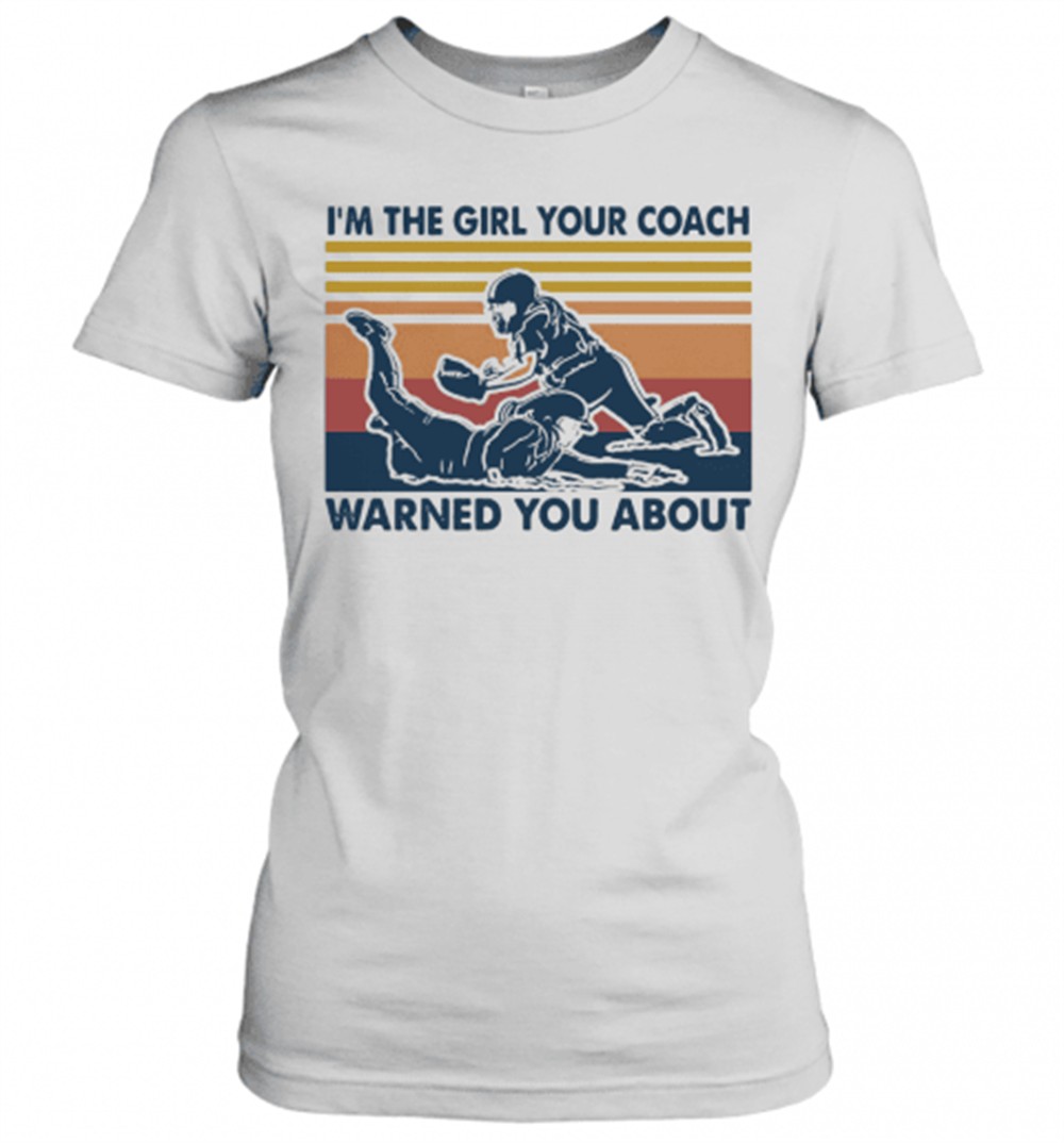 im-the-girl-your-coach-warned-you-about-vintage-t-shirt-nqrpu0ku IM The Girl Your Coach Warned You About Vintage T-Shirt