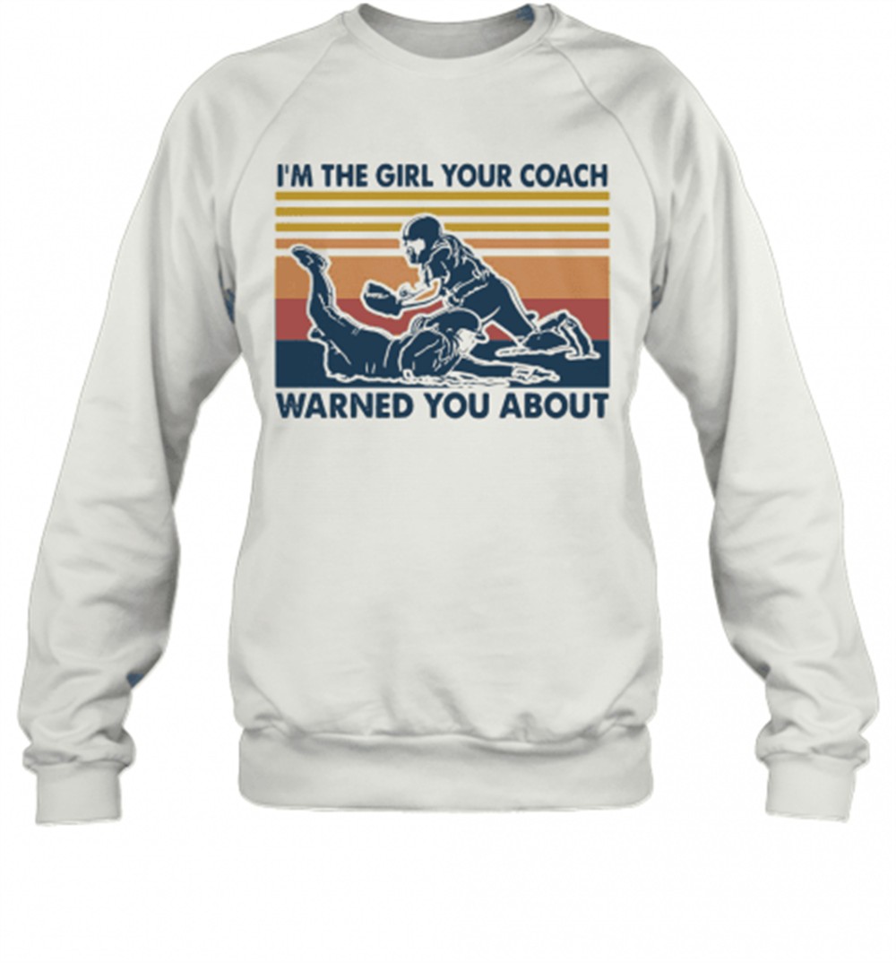 im-the-girl-your-coach-warned-you-about-vintage-t-shirt-nqrpu0ku IM The Girl Your Coach Warned You About Vintage T-Shirt