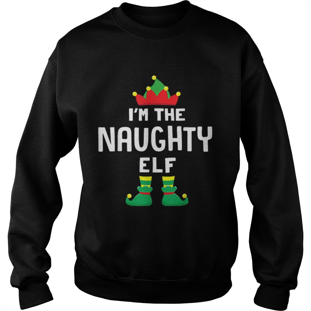 Im The Naughty Elf Matching Christmas Family Group Gift shirt