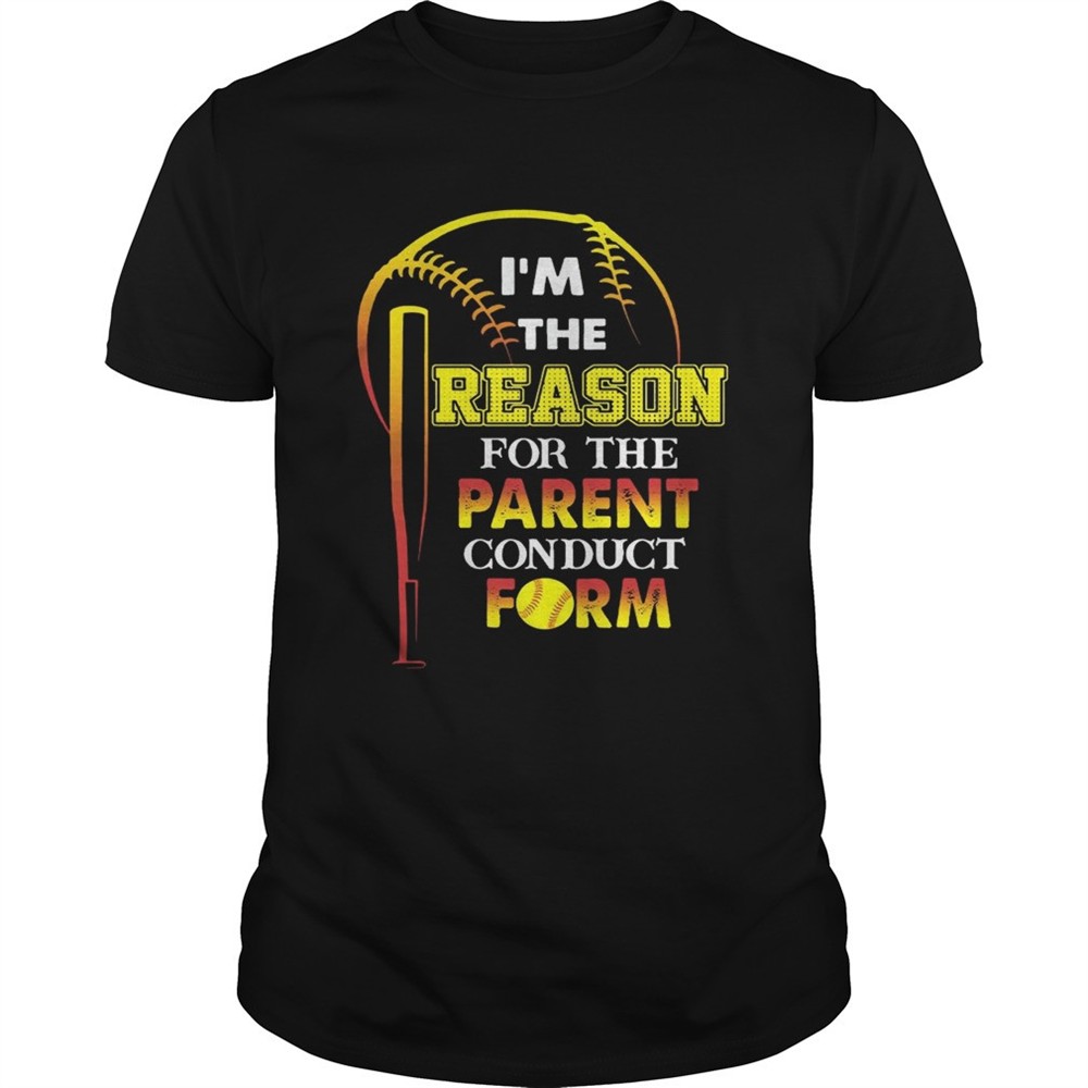 im-the-reason-for-the-parent-conduct-form-t-shirt-efm04rbq Im The Reason For The Parent Conduct Form T-Shirt