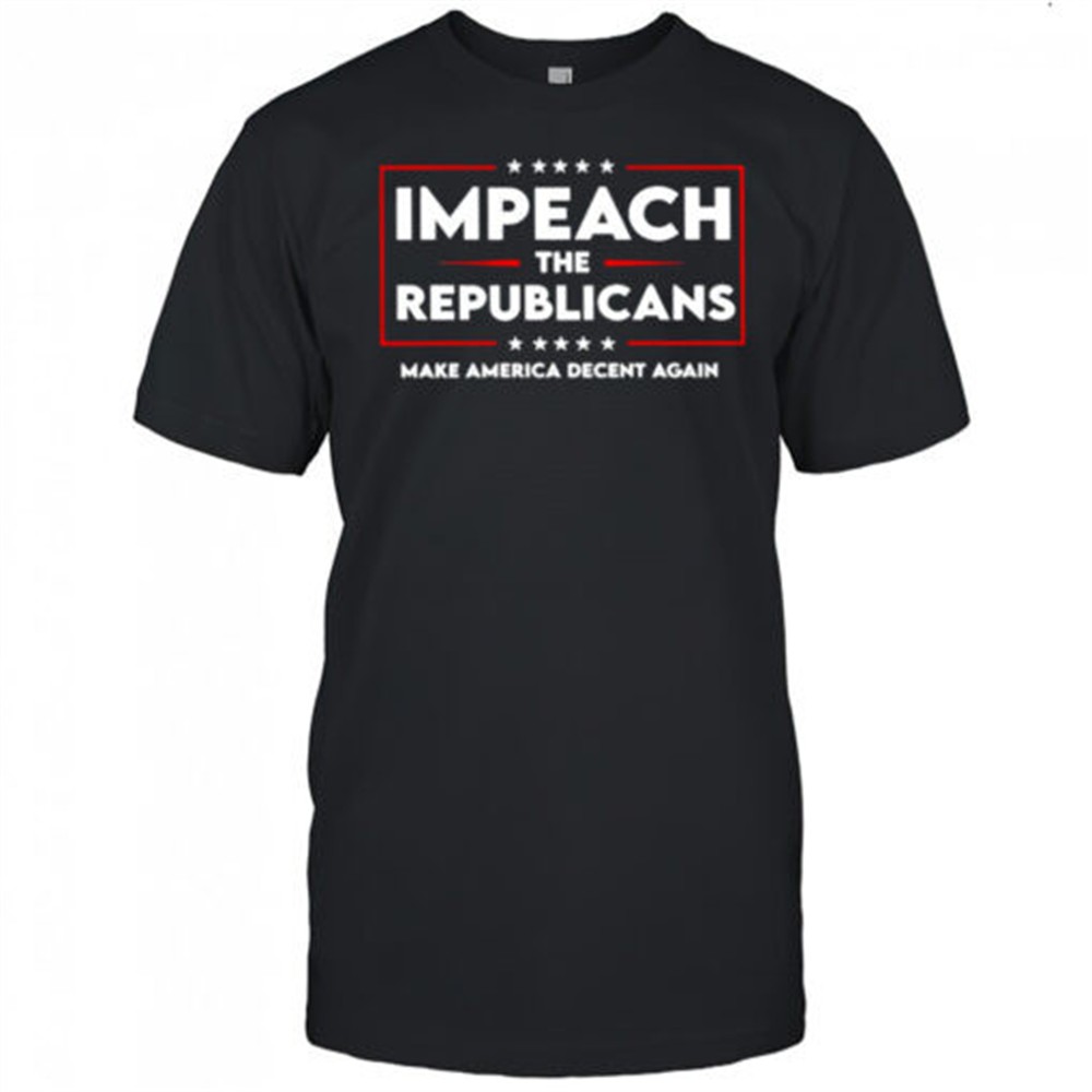 impeach-the-republicans-make-america-decent-again-shirt-8wgrxcxm Impeach the republicans make America decent again shirt