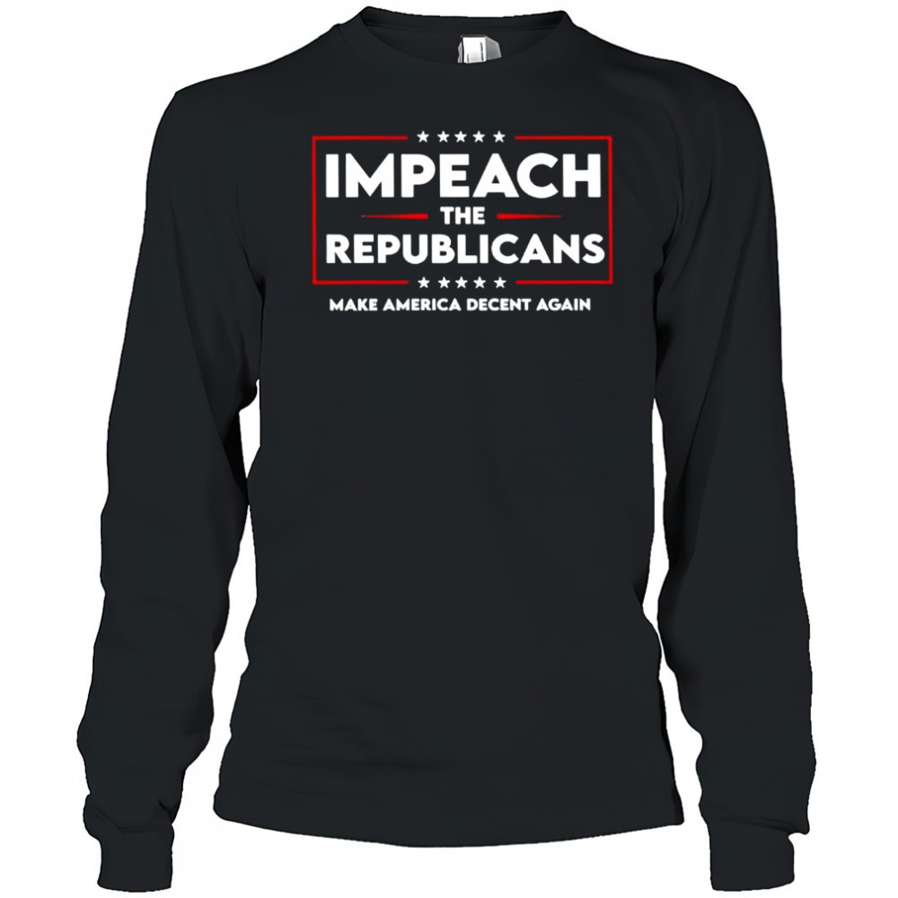 impeach-the-republicans-make-america-decent-again-shirt-8wgrxcxm Impeach the republicans make America decent again shirt
