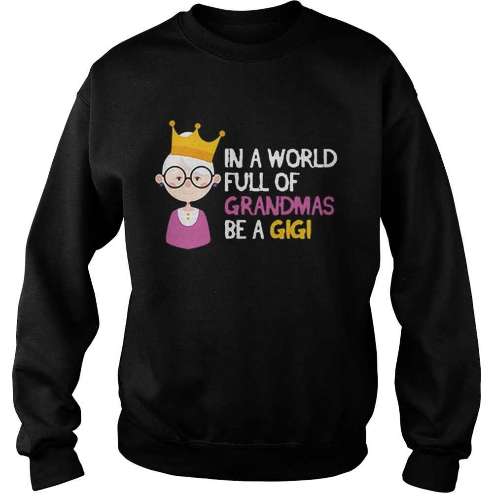 In a world full of grandmas be a gigi Christmas shirt