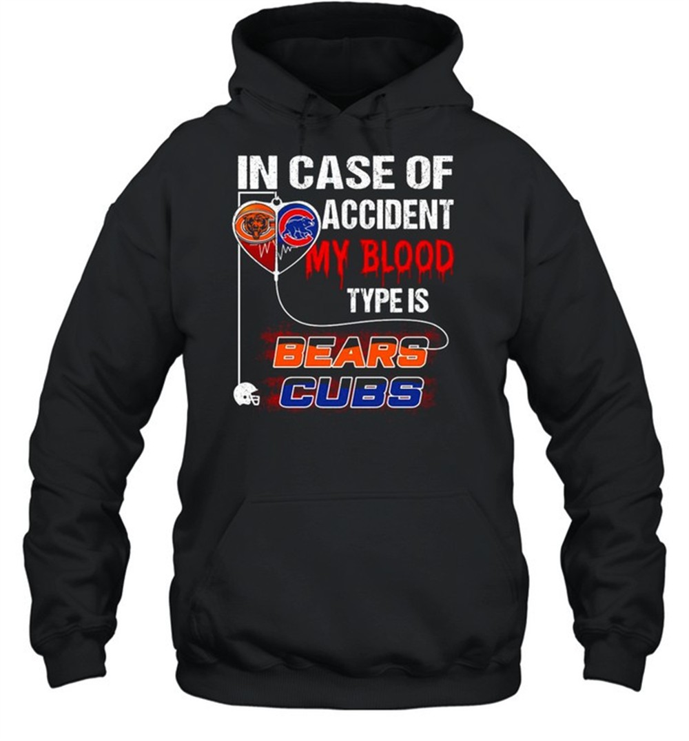 In Case Of Accident My Blood Type Is Bears Cubs T-shirt