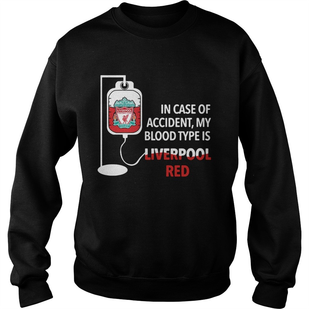 In Case Of Accident My Blood Type Is Liverpool Red shirt