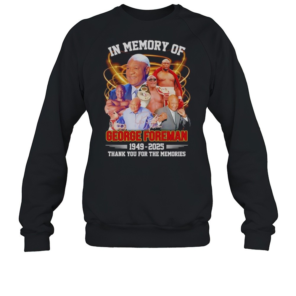 In Memory Of George Foreman 1949 2025 Thank You For The Memories Shirt